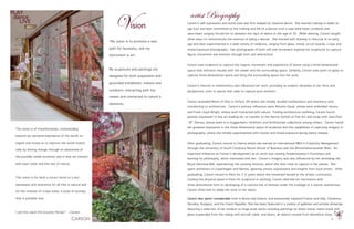 7
“My vision is to promote a new
path for humanity, and my
instrument is art.
My sculptures and paintings are
designed for both suspension and
grounded installation, indoors and
outdoors, interacting with the
viewer and connected to nature’s
elements.
Vision
PLAY
dance
LIVE
The vision is of transformation, transcending
beyond our personal experience of the world, to
inspire and reveal so to improve the world realisti-
cally by driving change through an awareness of
the possible inside ourselves and in how we interact
with each other and the rest of nature.
This vision is for both a return home to a lost
awareness and reverence for all that is natural and
for the creation of a new state, a state of ecstasy
that is possible now.
I call this vision the Ecstatic Period.“ ~Carson
artist Biography
Carson’s self expression and world view was first shaped by classical dance. She started training in ballet at
age four and later committed to the training and life of a dancer until a near-fatal heart condition and
open-heart surgery forced her to abandon the rigor of dance at the age of 30. While dancing, Carson sought
other ways to communicate the essence of being a dancer. She started with drawing in charcoal at an early
age and later experimented in a wide variety of mediums, ranging from glass, metal, circuit boards, x-rays and
timed-exposure photography. Her photographs of both still and movement inspired her sculptures to capture
figure, movement and emotion through form and abstraction.
Carson uses sculpture to capture the organic movement and experience of dance using a three-dimensional
space that interacts visually with the viewer and the surrounding space. Similarly, Carson uses paint on glass to
capture three-dimensional space and bring the surrounding space into her work.
Carson’s interest in mathematics also influences her work, providing an analytic discipline to her form and
perspective, even to pieces that seek to capture pure emotion.
Carson attended Miami of Ohio in Oxford, OH where she initially studied mathematics and chemistry until
transferring to architecture. Carson’s primary influences were Antonio Gaudi, whose work embodied nature,
and Frank Lloyd Wright, whose work interacted with nature. Finding architecture confining, Carson found
greater expression in fine art leading her to transfer to the Herron School of Fine Art and study with Jean-Paul
“JP” Darriau, whose work is in Guggenheim, Hirshhorn and Smithsonian collections among others. Carson found
her greatest expression in the three dimensional space of sculpture and the capabilities of capturing imagery in
photography, where she initially experimented with motion and timed-exposure during dance classes.
After graduating, Carson moved to Vienna where she earned an international MBA in Creativity Management
through the University of South Carolina’s Moore School of Business and the Wirtschafuniversität Wien. An
important influence on Carson’s development as an artist was viewing Hundertwasser’s Kunsthaus and
learning his philosophy, which resonated with her. Carson’s imagery was also influenced by her attending the
Royal Viennese Ball, experiencing the rotating motions, which she later tried to capture in her pieces. She
spent semesters in Copenhagen and Nantes, gleaning artistic expressions and insights from local artists. After
graduating, Carson moved to Paris for 2 ½ years where she immersed herself in the artistic community.
Lacking the physical space in Paris for sculptural or painting, Carson directed her fascination with
three-dimensional form to developing of a couture line of dresses under the tutelage of a master seamstress.
Carson often had to adapt her work to her space.
Carson also spent considerable time in Rome and Greece, and extensively explored France and Italy, Catalonia,
Slovakia, Hungary, and the Czech Republic. She has been featured in a variety of galleries and private showings
featuring a selection of her medium to large-scale works including paintings on sheet metal, metal studs and
glass suspended from the ceiling with aircraft cable, and doors, all objects reused from demolition sites.
 