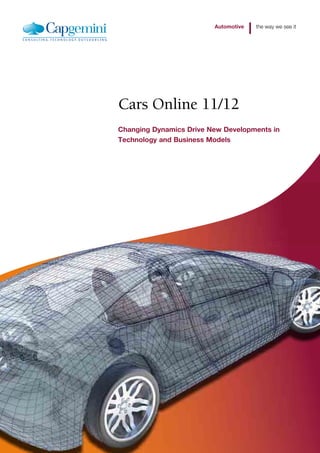Automotive   the way we see it




Cars Online 11/12
Changing Dynamics Drive New Developments in
Technology and Business Models
 