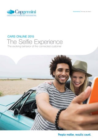 CARS ONLINE 2015
The Selfie Experience
The evolving behavior of the connected customer
the way we see itAutomotive
 