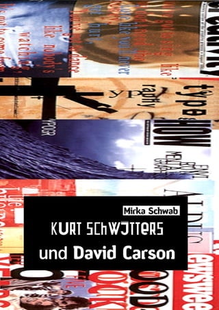 Mirka Schwab

 Kurt Schwitters
und David Carson
 