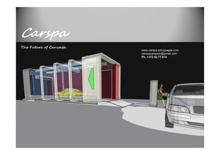 Carspa
The Future of Carwash
                        www.carspa.edicypages.com
                        carspacarwash@gmail.com
                        Ph. +372 52 77 814
 
