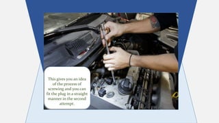 This gives you an idea
of the process of
screwing and you can
fit the plug in a straight
manner in the second
attempt.
 