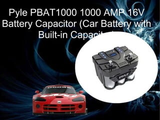 Get The Best Car Speaker Sounds Ever... Car Batteries Pyle PBAT1000 1000 AMP 16V Battery Capacitor (Car Battery with Built-in Capacitor) 