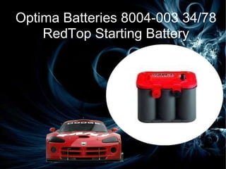 Get The Best Car Speaker Sounds Ever... Car Batteries Optima Batteries 8004-003 34/78 RedTop Starting Battery 