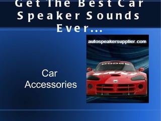 Get The Best Car Speaker Sounds Ever... Car  Accessories 