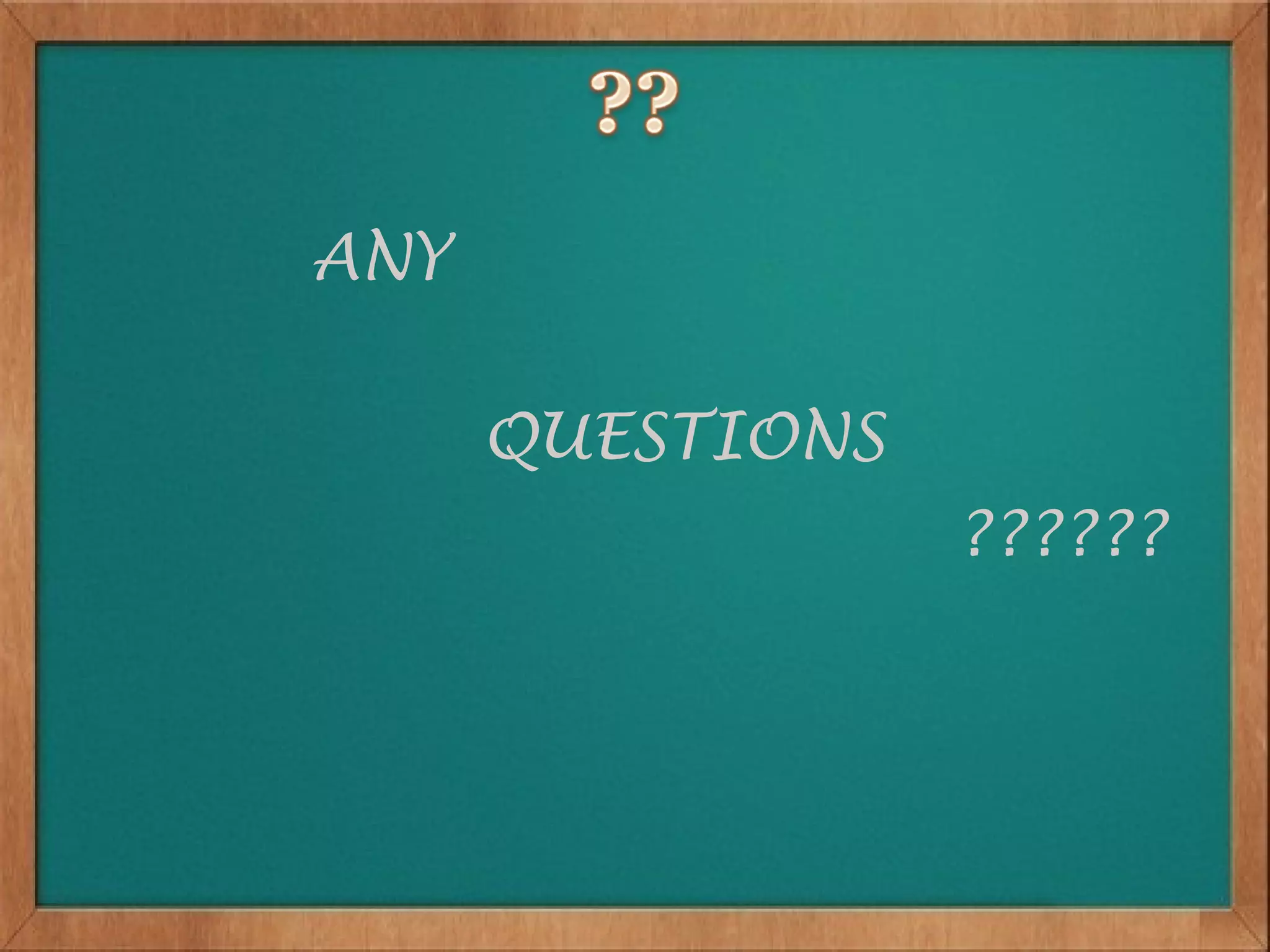 ANY

      QUESTIONS
                  ??????
 