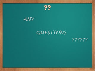 ANY

      QUESTIONS
                  ??????
 