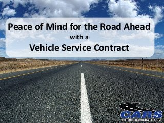 Peace of Mind for the Road Ahead
with a
Vehicle Service Contract
 