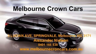Melbourne Crown Cars
3 LUCIAN AVE, SPRINGVALE, Melbourne VIC 3171
Alexander Nielsen
0401 166 838
www.melbournecroncars.com.au
 