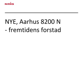 NYE, Aarhus 8200 N
- fremtidens forstad
 