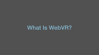 What Is WebVR?
 