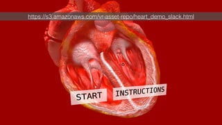 https://s3.amazonaws.com/vr-asset-repo/heart_demo_slack.html
 