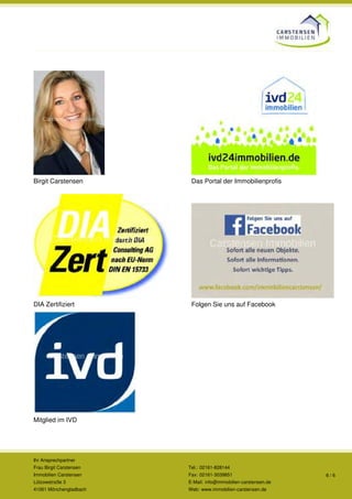 Birgit Carstensen Das Portal der Immobilienprofis
DIA Zertifiziert Folgen Sie uns auf Facebook
Mitglied im IVD
Ihr Ansprec...