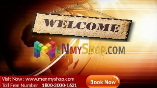 Visit Now : www.menmyshop.com
Toll Free Number : 1800-3000-1621
Visit Now : www.menmyshop.com
Toll Free Number : 1800-3000-1621
 
