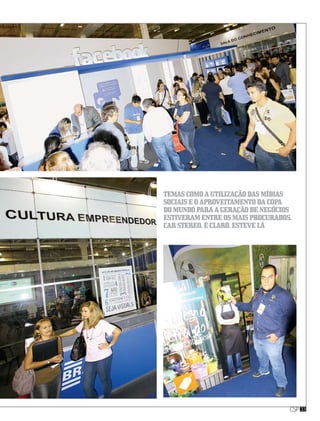 csp33
temascomoautilizaçãodasmídias
sociaiseoaproveitamentodacopa
domundoparaageraçãodenegócios
estiveramentreosmaisprocurados.
carstereo,éclaro,estevelá
 