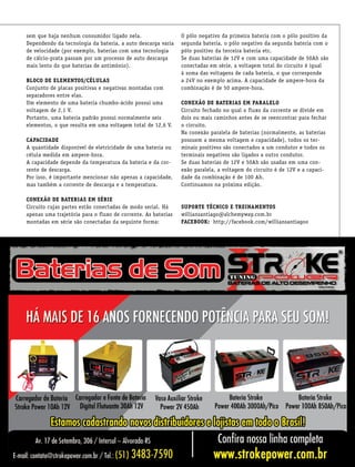csp49csp49csp49
sem que haja nenhum consumidor ligado nela.
Dependendo da tecnologia da bateria, a auto descarga varia
de velocidade (por exemplo, baterias com uma tecnologia
de cálcio-prata passam por um processo de auto descarga
mais lento do que baterias de antimônio).
Bloco de elementos/células
Conjunto de placas positivas e negativas montadas com
separadores entre elas.
Um elemento de uma bateria chumbo-ácido possui uma
voltagem de 2,1 V.
Portanto, uma bateria padrão possui normalmente seis
elementos, o que resulta em uma voltagem total de 12,6 V.
Capacidade
A quantidade disponível de eletricidade de uma bateria ou
célula medida em ampere-hora.
A capacidade depende da temperatura da bateria e da cor-
rente de descarga.
Por isso, é importante mencionar não apenas a capacidade,
mas também a corrente de descarga e a temperatura.
Conexão de baterias em série
Circuito cujas partes estão conectadas de modo serial. Há
apenas uma trajetória para o fluxo de corrente. As baterias
montadas em série são conectadas da seguinte forma:
O pólo negativo da primeira bateria com o pólo positivo da
segunda bateria, o pólo negativo da segunda bateria com o
pólo positivo da terceira bateria etc.
Se duas baterias de 12V e com uma capacidade de 50Ah são
conectadas em série, a voltagem total do circuito é igual
à soma das voltagens de cada bateria, o que corresponde
a 24V no exemplo acima. A capacidade de ampere-hora da
combinação é de 50 ampere-hora.
Conexão de baterias em paralelo
Circuito fechado no qual o fluxo da corrente se divide em
dois ou mais caminhos antes de se reencontrar para fechar
o circuito.
Na conexão paralela de baterias (normalmente, as baterias
possuem a mesma voltagem e capacidade), todos os ter-
minais positivos são conectados a um condutor e todos os
terminais negativos são ligados a outro condutor.
Se duas baterias de 12V e 50Ah são usadas em uma con-
exão paralela, a voltagem do circuito é de 12V e a capaci-
dade da combinação é de 100 Ah.
Continuamos na próxima edição.
Suporte Técnico e Treinamentos
williansantiago@alchemyway.com.br
Facebook: http://facebook.com/williansantiagoo
 
