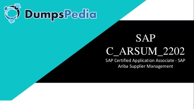 SAP
C_ARSUM_2202
SAP Certified Application Associate - SAP
Ariba Supplier Management
 