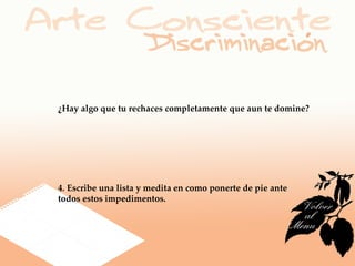 ¿Hay algo que tu rechaces completamente que aun te domine?




4. Escribe una lista y medita en como ponerte de pie ante
todos estos impedimentos.
 