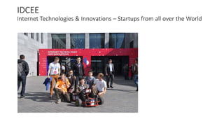 IDCEE
Internet Technologies & Innovations – Startups from all over the World
 