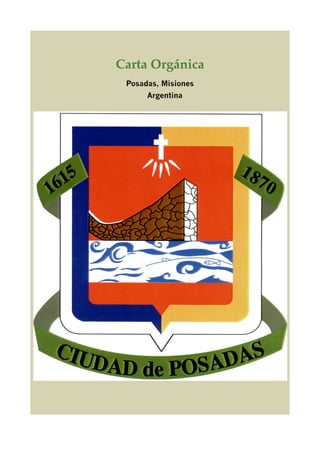 Carta Orgánica
 Posadas, Misiones
      Argentina
 