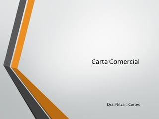 Carta Comercial
Dra. Nitza I. Cortés
 