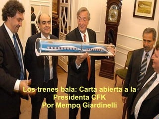 Los trenes bala: Carta abierta a la Presidenta CFK Por Mempo Giardinelli 