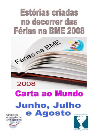 Férias na BME 2008 - Carta ao Mundo