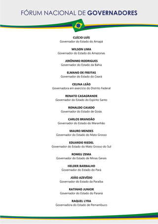 CLÉCIO LUÍS
Governador do Estado do Amapá
WILSON LIMA
Governador do Estado do Amazonas
JERÔNIMO RODRIGUES
Governador do Es...
