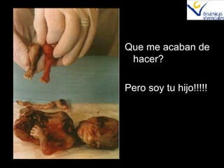 Que me acaban de hacer? Pero soy tu hijo!!!!! 