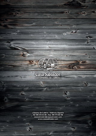 L’Estany de Cullera - Valencia, España
Tel. 96 172 01 36 - Fax. 96 173 22 48
casasalvador@casasalvador.com
www.casasalvador.com
 