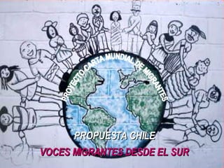 VOCES MIGRANTES DESDE EL SUR PROPUESTA CHILE PROYECTO CARTA MUNDIAL DE MIGRANTES 