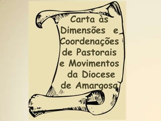 Carta às
Dimensões e
Coordenações
de Pastorais
e Movimentos
  da Diocese
de Amargosa
 