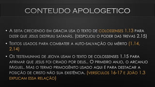 • COLOSSENSES 1.13
• (1.14,
2.14)
•
(VERSÍCULOS 16-17 E JOÃO 1.3
EXPLICAM ESSA RELAÇÃO)
 