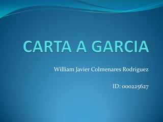 William Javier Colmenares Rodriguez

                     ID: 000225627
 