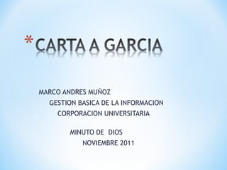 MARCO ANDRES MUÑOZ GESTION BASICA DE LA INFORMACION CORPORACION UNIVERSITARIA  MINUTO DE  DIOS NOVIEMBRE 2011 