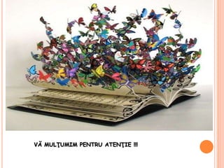 VĂ MULŢUMIM PENTRU ATENŢIE !!!
 
