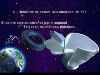 8 -  Hablando de basura, que suciedad, eh ???  Encontré objetos extraños por el camino!  Telgopor, neumáticos, plásticos...  . 