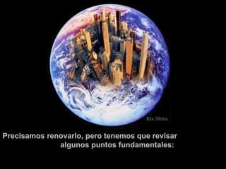 Precisamos renovarlo, pero tenemos que revisar  algunos puntos fundamentales: . 