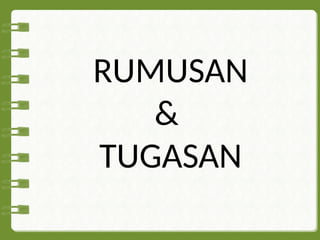 RUMUSAN
&
TUGASAN
 