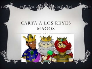 CARTA A LOS REYES
     MAGOS
 