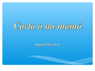A
Arpon Files 2013Arpon Files 2013
Arpon Files 2013Arpon Files 2013
 