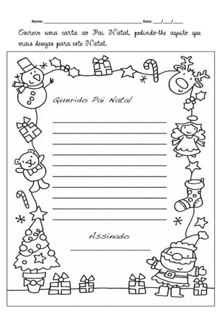 Nome: ________________________________________________ Data: ____/____/_____ 
Escreve uma carta ao Pai Natal, pedindo-lhe aquilo que mais desejas para este Natal. 
