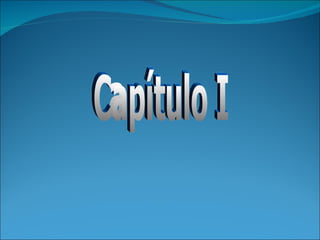 Capítulo I 