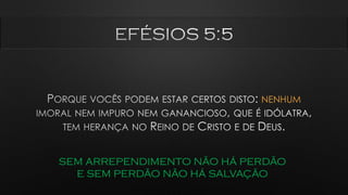 NENHUM
SEM ARREPENDIMENTO NÃO HÁ PERDÃO
E SEM PERDÃO NÃO HÁ SALVAÇÃO
 
