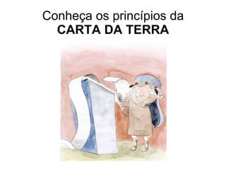 Conheça os princípios da CARTA DA TERRA 