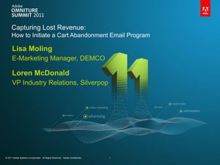 Capturing Lost Revenue:How to Initiate a Cart Abandonment Email Program Lisa Moling E-Marketing Manager, DEMCO Loren McDonald VP Industry Relations, Silverpop 1 