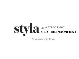 35 WAYS TO FIGHT
The ultimate list of tips & tricks.
CART ABANDONMENT
 