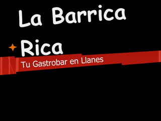 L a Ba rrica
Rica      bar en Llanes
Tu Gastro
 