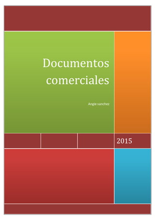 2015
Documentos
comerciales
Angie sanchez
 