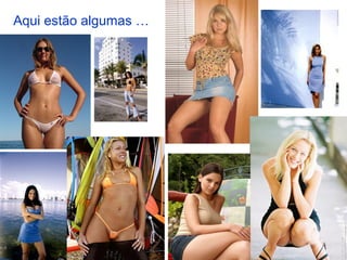 Aqui estão algumas …
 